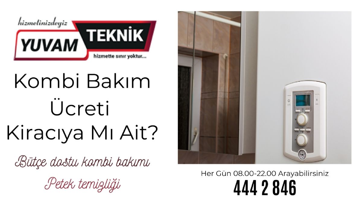 Kombi Bakım Ücreti Kiracıya Mı Ait?