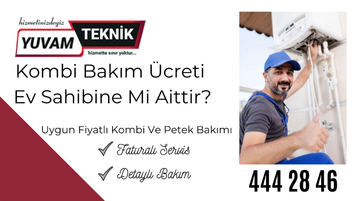 Kombi Bakımı Ücreti Ev Sahibine Mi Aittir?