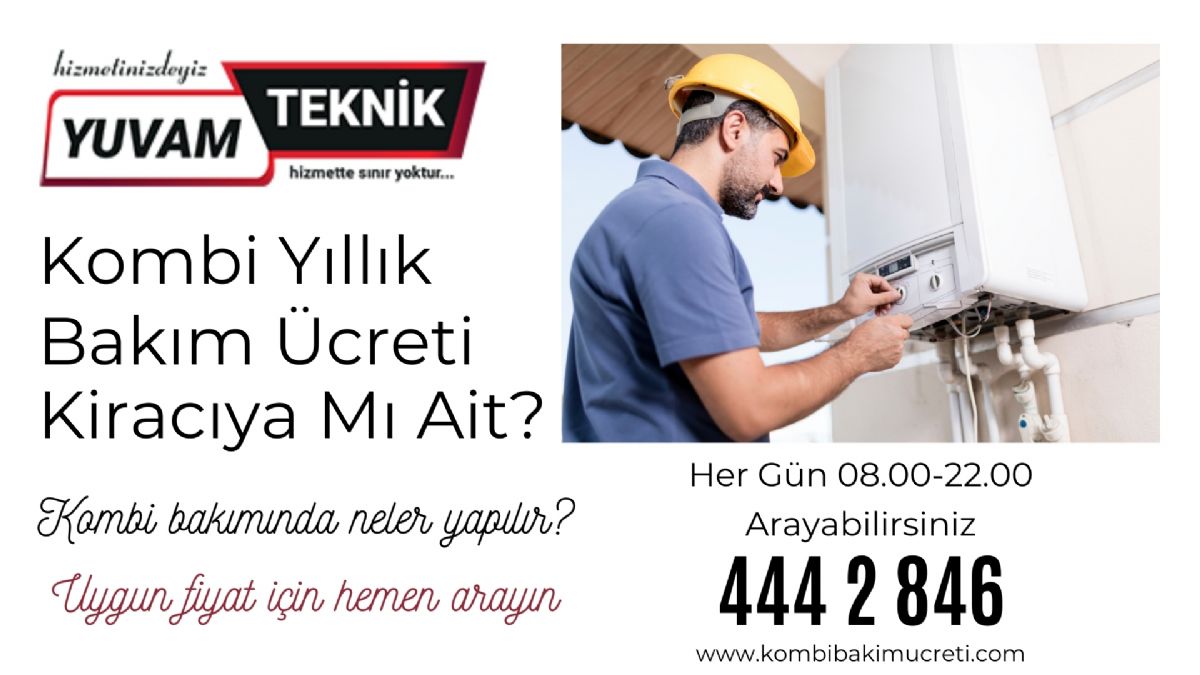 Kombi Yıllık Bakım Ücreti Kiracıya Mı Ait?